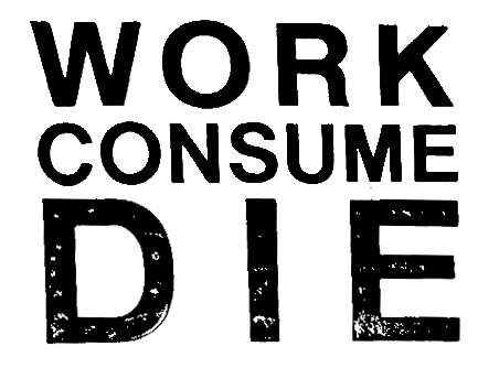Work Consume Die